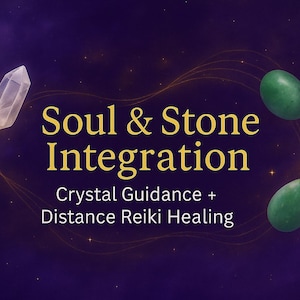 May include: A dark purple image with gold text reading "Soul & Stone Integration". It features a clear crystal and two green stones, with the text "Crystal Guidance + Distance Reiki Healing".