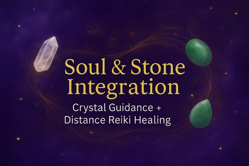 May include: A dark purple image with gold text reading "Soul & Stone Integration". It features a clear crystal and two green stones, with the text "Crystal Guidance + Distance Reiki Healing".