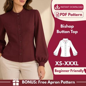 May include: A burgundy long-sleeve button-up top with a mandarin collar and bishop sleeves. The image includes text: INSTANT DOWNLOAD, PDF Pattern, Bishop Button Top, XS-XXXL, Beginner Friendly, and BONUS: Free Apron Pattern with a gift icon.