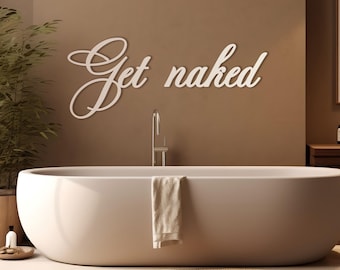 Humorous Get Naked Bathroom Wall Art Decor Sign