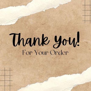 May include: A rectangular card with a textured tan background featuring torn white paper edges at the top and bottom corners. Black grid patterns are in the top right and bottom left. The text reads Thank you! For Your Order in black font.