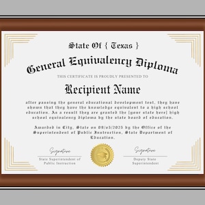 May include: A framed General Equivalency Diploma from the State of Texas. The certificate features black text on a white background with gold corner accents and a gold seal. It includes placeholders for a recipient name, date, and official signatures.