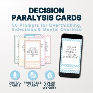 May include: Decision Paralysis Cards featuring 50 prompts for overthinking, indecision, and mental overload. The set includes digital and printable cards in 6 color-coded groups with checkered borders, displayed on a smartphone and as a stack.