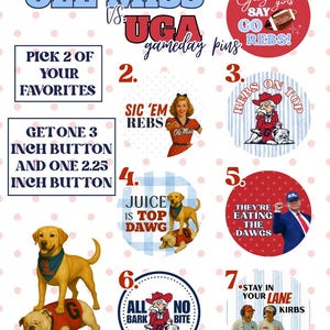 May include: A collection of seven circular buttons featuring Ole Miss and UGA gameday themes. Designs include text like 'Georgia girls say go Rebs', 'Sic 'em Rebs', 'Rebs on top', 'Juice is top dawg', 'They're eating the dawgs', 'All bark no bite', and 'Stay in your lane Kirbs'.
