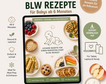 BLW Rezepte Baby ab 6 Monate – 50 einfache und gesunde Fingerfood Ideen ohne Zucker & Salz | Baby Led Weaning Kochbuch PDF