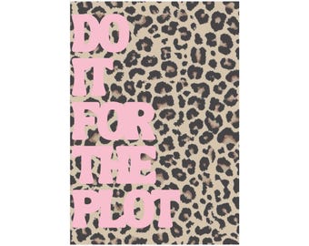 Do It For The Plot Leopard Print Poster | Matte Vertical Poster