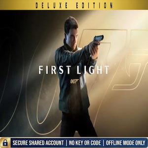 May include: A video game cover titled Deluxe Edition First Light 007 featuring a person in a dark jacket holding a handgun. The background displays a large 007 logo in gold and black. A blue banner at the bottom reads Secure Shared Account No Key Or Code Offline Mode Only.