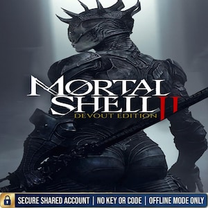 May include: A dark, armored figure with a spiked helmet stands facing away, holding a long, dark sword. The text reads MORTAL SHELL II DEVOUT EDITION. Below, a blue banner displays the text SECURE SHARED ACCOUNT | NO KEY OR CODE | OFFLINE MODE ONLY.