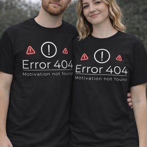 Error 404 Motivation Not Found Tee | Funny Tech Sarcastic Shirt