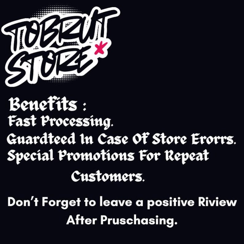 Pu&ograve; includere: Un cartello grafico nero con testo bianco che recita TOBRUT STORE, seguito da un elenco di vantaggi tra cui Fast Processing, Guardteed In Case Of Store Erorrs, Special Promotions For Repeat Customers e una richiesta di recensione positiva.
