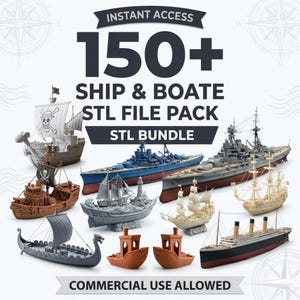 May include: A collection of various ship and boat models, including pirate ships, battleships, and sailboats. The image includes the text "INSTANT ACCESS 150+ SHIP & BOATE STL FILE PACK STL BUNDLE" and "COMMERCIAL USE ALLOWED".
