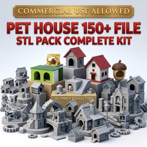 May include: A selection of 3D-printed pet houses, including miniature houses, castles, and an acorn-shaped shelter. The image displays the text "PET HOUSE 150+ FILE STL PACK COMPLETE KIT" and "COMMERCIAL USE ALLOWED".
