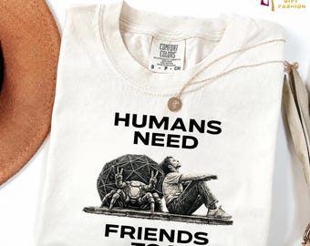 Humans Need Friends Too Comfort Colors® Shirt, Grace And Rocky Shirt, Sci Fi Friendship Shirt,  Alien Companion Space T-Shirt