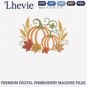 May include: An embroidery design featuring two orange pumpkins with green stems and vines, surrounded by golden wheat stalks and autumn leaves in shades of red and yellow. The text Lhevie and file formats VP3, JEF, EXP, DST, PES are visible with sizes 4", 5", 6", 7", 8".