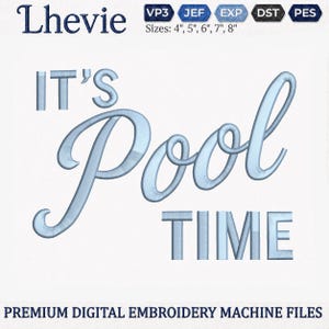 Op de afbeelding: Een digitaal borduurmachinebestand met de lichtblauwe tekst IT'S Pool TIME. Het ontwerp bevat de merknaam Lhevie, bestandsformaatpictogrammen VP3, JEF, EXP, DST, PES en de tekst Sizes: 4", 5", 6", 7", 8" en PREMIUM DIGITAL EMBROIDERY MACHINE FILES.