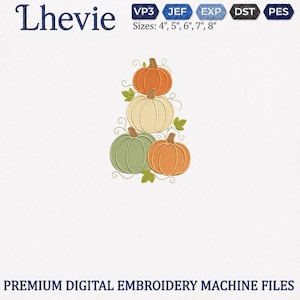 May include: A digital machine embroidery design featuring a stack of four pumpkins in orange, cream, and sage green, accented with green leaves and swirling vines. The text Lhevie and Sizes: 4", 5", 6", 7", 8" appear alongside file format icons.
