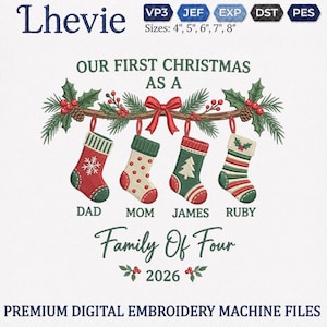 May include: Digital embroidery machine file featuring a branch with holly, pine needles, and a red bow. Four hanging Christmas stockings are labeled DAD, MOM, JAMES, and RUBY. Text reads OUR FIRST CHRISTMAS AS A FAMILY OF FOUR 2026. Sizes 4", 5", 6", 7", 8".