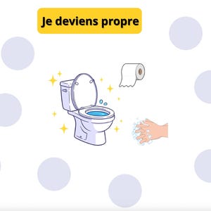 May include: A cartoon illustration with a white toilet, a roll of toilet paper, and a hand washing. The text "Je deviens propre" is in a yellow banner. The image has a white background with light blue circles and two cartoon poop characters.