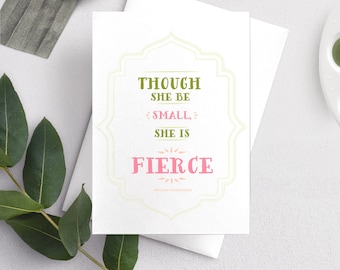 Though She be SMALL, She is FIERCE, Shakespeare Quote Feminist A7 5"x7" size Folded blank inside greeting card