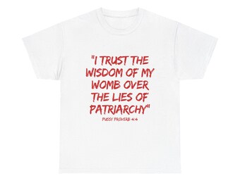 I Trust the Wisdom of My Womb tee | Feminist Slogan Shirt, Reproductive Rights Top