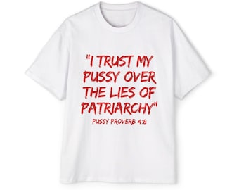 I Trust The Wisdom Of My Pussy Over The Lies Of Patriarchy Shirt | Feminist Tee | Feminine Power | Statement Shirt | Gift for Her