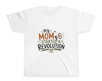 My Mom Started a Revolution Youth Tee | Mom Power Kids Shirt