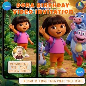 May include: A digital video invitation for a Dora the Explorer-themed birthday party. The design features Dora, a child's photo, and cartoon characters. Text includes "Dora Birthday Video Invitation" and "Personalize with your child's photo."