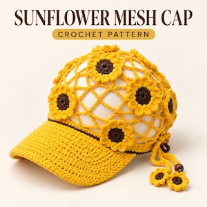 May include: A crochet mesh cap featuring a sunflower pattern with yellow petals and dark brown centers. The text SUNFLOWER MESH CAP CROCHET PATTERN is displayed above. The cap has a solid yellow brim and dangling crochet sunflower accents with beads.
