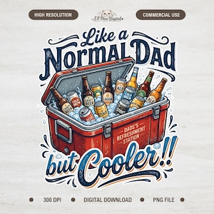 May include: A red cooler filled with ice and various beer bottles and cans, featuring the text Like a Normal Dad but Cooler and Dads Refreshment Station. The illustration includes brown bottles and silver cans with labels like Ale, Stout, and Craft Beer.