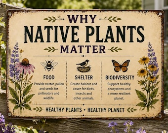 Why Native Plants Matter Metal Sign, Botanical Garden Decor, Pollinator Wildlife Habitat Sign