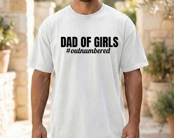 Dad of Girls #outnumbered T-shirt, Father Shirt, Father's Day Gift, Gift for him