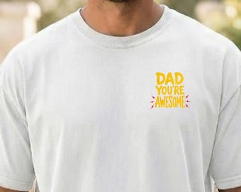 Dad You're Awesome T-shirt , Father's Day Gift, Dad Gift