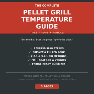 May include: A digital guide titled "The Complete Pellet Grill Temperature Guide" with a red and gray color scheme. The guide covers times, temps, and methods for grilling various foods, including steaks, brisket, and ribs. It is a printable PDF.