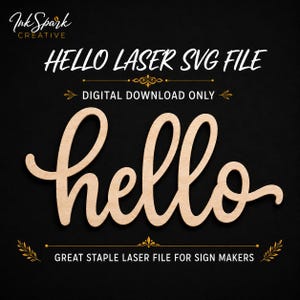 May include: A light-coloured wooden cutout of the word hello in a cursive script font. The image includes the text Ink Spark Creative, HELLO LASER SVG FILE, DIGITAL DOWNLOAD ONLY, and GREAT STAPLE LASER FILE FOR SIGN MAKERS on a black background.