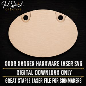 May include: A light-colored, oval-shaped wooden door hanger blank featuring two circular holes at the top for hanging. The text "INK SPARK CREATIVE", "DOOR HANGER HARDWARE LASER SVG", "DIGITAL DOWNLOAD ONLY", and "GREAT STAPLE LASER FILE FOR SIGNMAKERS" is visible.