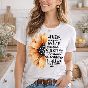 Sunflower - I Am the Storm PNG - 300 DPI - Motivational Saying - Female Resilience - Transparent Background - (Digital Download)