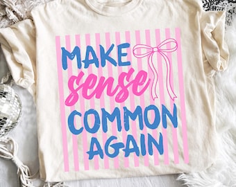 Make Sense Common Again PNG | Funny Sarcastic Quote Design | Coquette Bow Pink Striped Graphic | Trendy Girly Sublimation Download