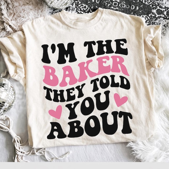 I’m The Baker They Told You About SVG PNG | Funny Baker Shirt Design | Retro Wavy Baking Quote | Cricut Silhouette Cut File Download