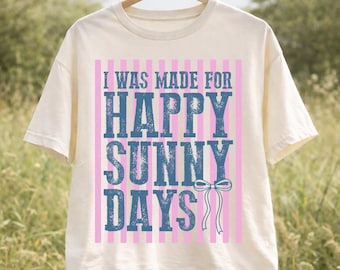 I Was Made For Happy Sunny Days Png, Preppy Summer Png, Retro Beach Png, Summer Vibes PNG, Girly Summer Design, Trendy Summer PNG,
