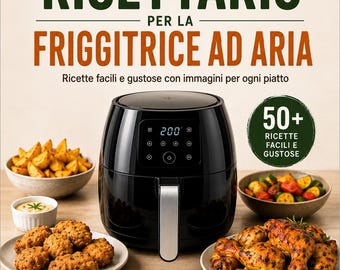 Air Fryer Cookbook PDF (Italian) | 50 Easy and Crispy Recipes | Complete Air Fryer Guide | Healthy Cooking Ebook