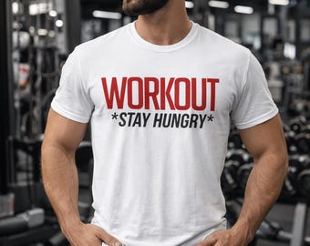 Stay Hungry Workout T-Shirt, Gym T-Shirt for Men and Women, Motivational Fitness Shirt, Minimal Gym Shirt, Sports Gift