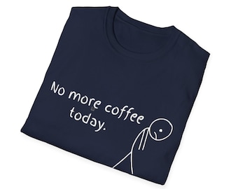 No More Coffee Today Shirt, Funny Coffee T-Shirt, Coffee Lover Gift, Minimal Ironic Shirt, Stick Figure Tee