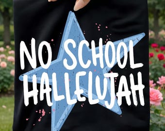 No School Hallelujah Png, Schools Out Hallelujah Png, End Of School Year Png, Teacher Summer Png, Christian Teacher Png