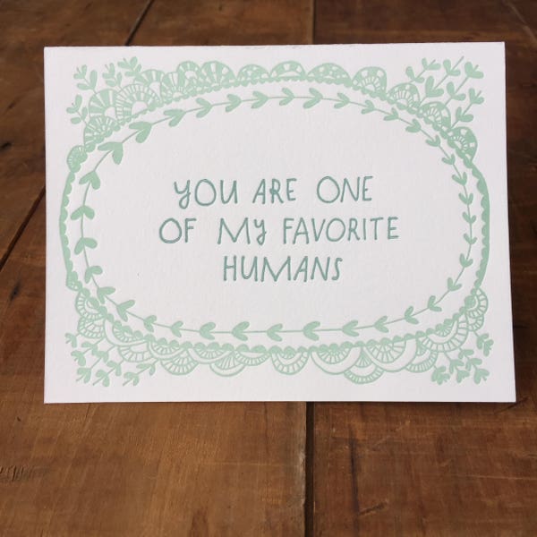 You Are One of My Favorite Humans - Letterpress Greeting Card