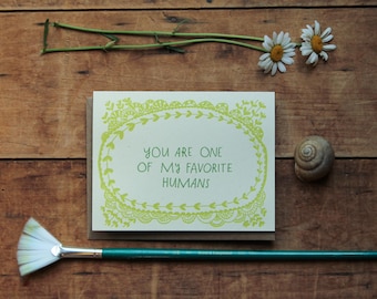 You Are One of My Favorite Humans - Letterpress Greeting Card