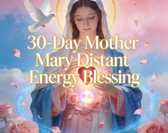 Amor sanador de la Madre María: Bendición energética a distancia de 30 días