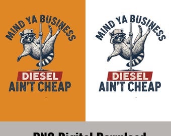 Funny Raccoon Pole Dance PNG, Mind Ya Business Diesel Aint Cheap (Digital Download)