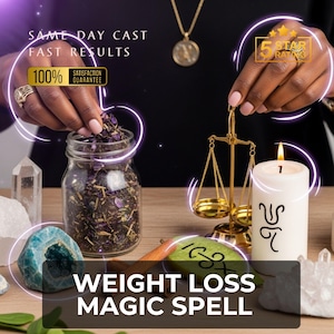 May include: A still life image with a glass jar of herbs, a lit candle, and a golden scale. The words "WEIGHT LOSS MAGIC SPELL" are at the bottom. Other text includes "SAME DAY CAST", "FAST RESULTS", "100% SATISFACTION GUARANTEE", and "5 STAR RATING".