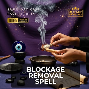 May include: A spiritual image with the text "BLOCKAGE REMOVAL SPELL." Hands hold burning sage and palo santo, with smoke rising. A blue eye-shaped amulet, a bowl, and black stones are also present. The image includes text that says "SAME DAY CAST, FAST RESULTS" and "100% SATISFACTION GUARANTEE."