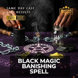 May include: An image featuring a black candle, a glass jar with a white symbol, and a pentagram. The text reads "BLACK MAGIC BANISHING SPELL", "SAME DAY CAST", and "FAST RESULTS". A "100% Satisfaction Guarantee" badge is also visible.
